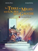 La Terre du Milieu mais un peu sur la Gauche - Tome 3 - L'heureux tordu roi