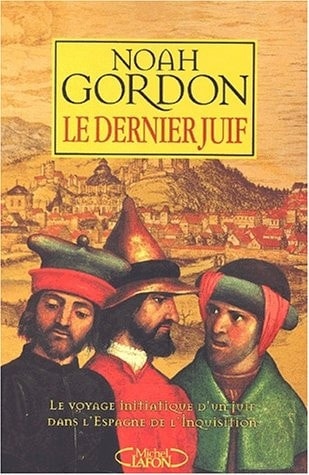 Le dernier juif [le voyage initiatique d'un juif dans l'Espagne de l'Inquisition]