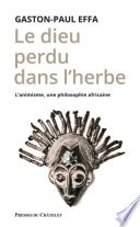 Le dieu perdu dans l'herbe - L'animisme, une philosophie africaine