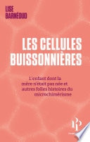 Les cellules buissonnières - L'enfant dont la mère n'était pas née et autres folles histoires du mic
