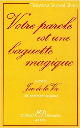 Votre parole est une baguette magique : Suite au Jeu de la vie et comment le jouer