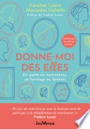 Donne-moi des elles - En quête du matrimoine, un héritage au féminin