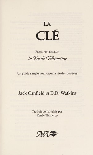La Clé Pour Vivre Selon la Loi de L'attraction