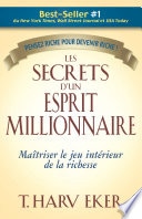 Les secrets d'un esprit millionnaire - Maitrisez le jeu intérieur de la richesse