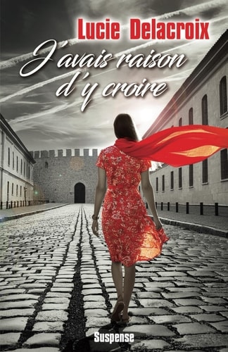 J'avais raison d'y croire Suspense et romance en prison