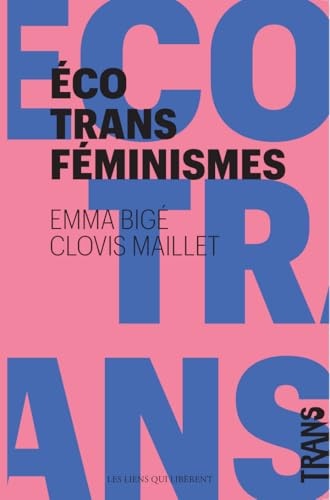 Écotransféminismes: Pour des écologies transféministes