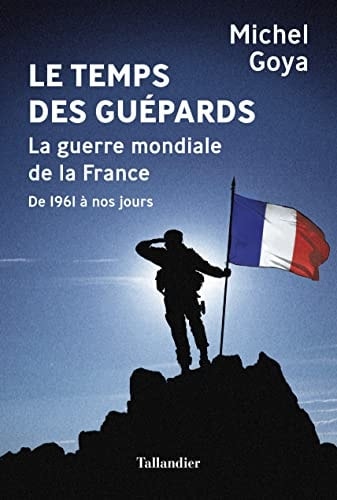 Le Temps des Guépards La guerre mondiale de la France