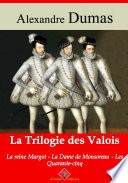 Trilogie des Valois : la reine Margot, la dame de Monsoreau, les quarante-cinq