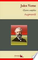 Jules Verne : Oeuvres complètes et annexes (annotées, illustrées)