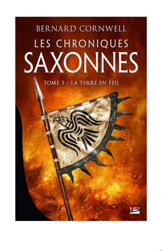 Les Chroniques saxonnes, T5 : La Terre en feu