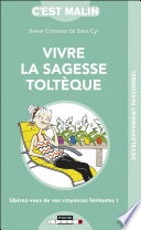 Vivre la sagesse toltèque, c'est malin