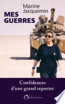 Mes guerres : Confidences d’une grand reporter