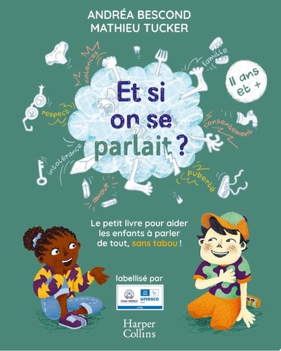 Et si on se parlait ? (à partir de 11 ans) Le petit livre pour aider les enfants à parler de tout, sans tabou