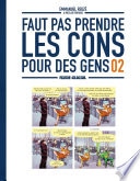 Faut Pas Prendre Les Cons Pour Des Gens - Tome 2
