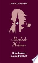 Sherlock Holmes - Son dernier coup d'archet