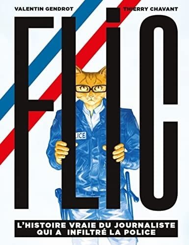 Flic l'histoire vraie du journaliste qui a infiltré la police