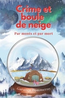 Crime et boule de neige - un cosy mystery en Laponie