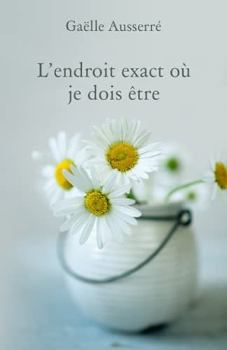 L' endroit Exact où Je Dois être