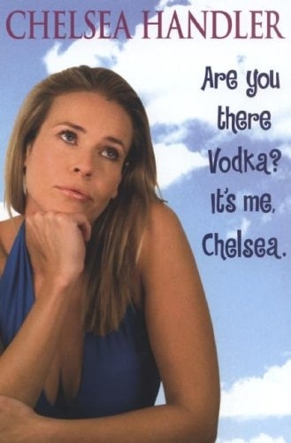 Are You There, Vodka? It's Me, Chelsea