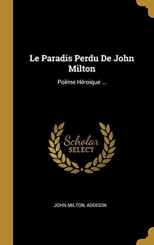 Le Paradis Perdu de John Milton: Poëme Héroique ...