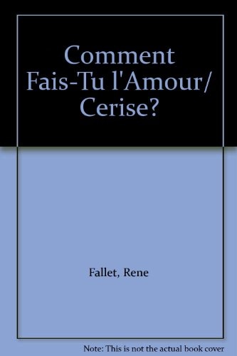 Comment Fais-Tu l'Amour, Cerise?
