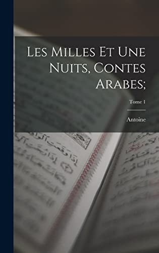 Les milles et une nuits, contes arabes;; Tome 1