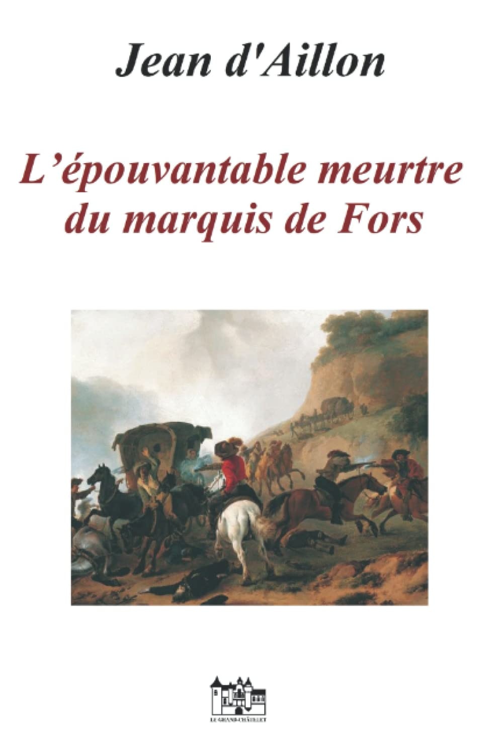 L'Épouvantable Meurtre Du Marquis de Fors