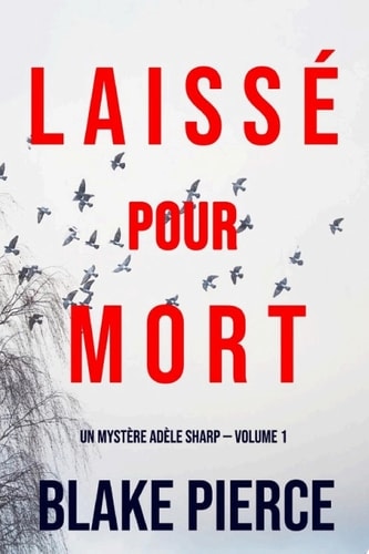 Laissé Pour Mort (Un Mystère Adèle Sharp — Volume 1)
