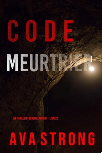 Code Meurtrier (Un thriller FBI Remi Laurent – Livre 2)
