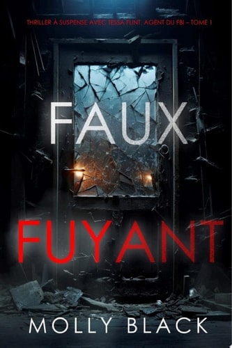 Faux-Fuyant (Thriller à suspense avec Tessa Flint, agent du FBI – Tome 1)