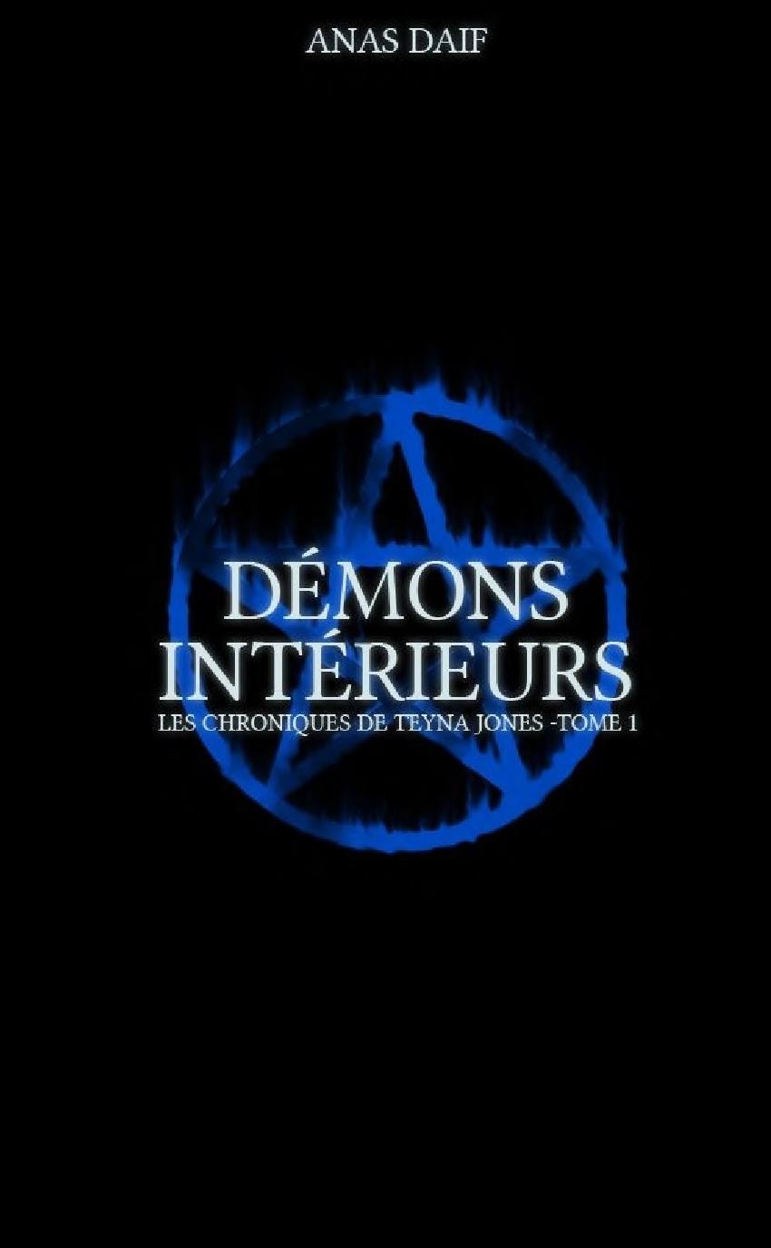 Les Chroniques de Teyna Jones - Tome I : Démons Intérieurs