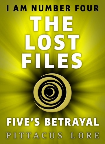 I Am Number Four: The Lost Files: Five's Betrayal