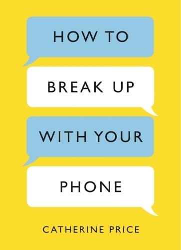 How to Break Up With Your Phone