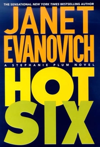 Hot Six (Stephanie Plum, No. 6): A Stephanie Plum Novel