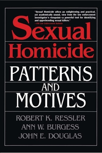 Sexual Homicide: Patterns and Motives
