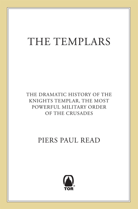 The Templars: The Dramatic History of the Knights Templar, the Most Powerful Military Order of the Crusades