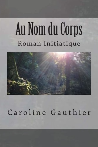 Au nom du corps : roman initiatique