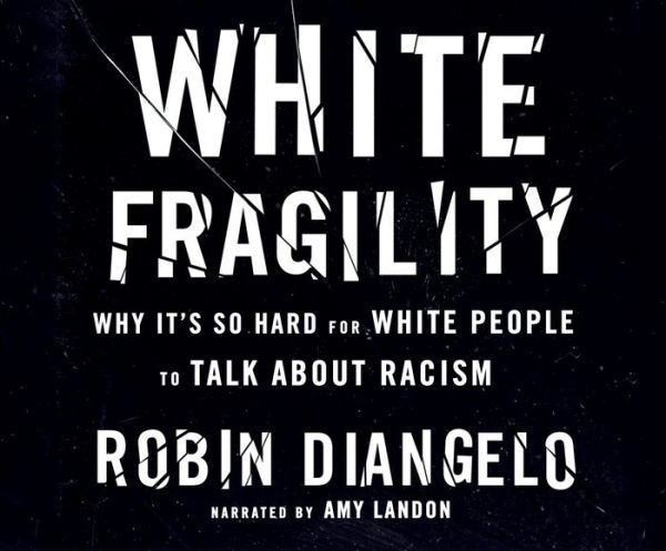White Fragility: Why It's So Hard for White People to Talk about Racism