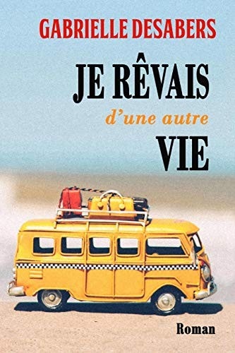 Je Rêvais d'Une Autre Vie