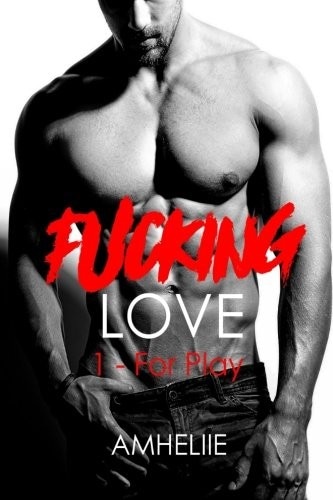 Fucking Love, Tome 1 : for Play