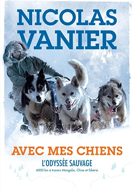 Avec mes chiens - L'Odyssée sauvage