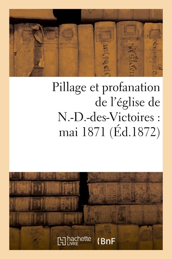 Pillage Et Profanation de L'Eglise de N.-D.-Des-Victoires