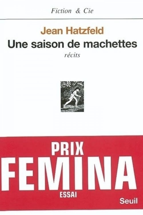 Une saison de machettes - Prix Femina essai 2003