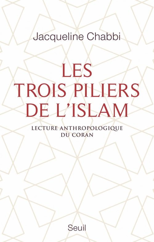 Les Trois Piliers de l'islam. Lecture anthropologique du Coran