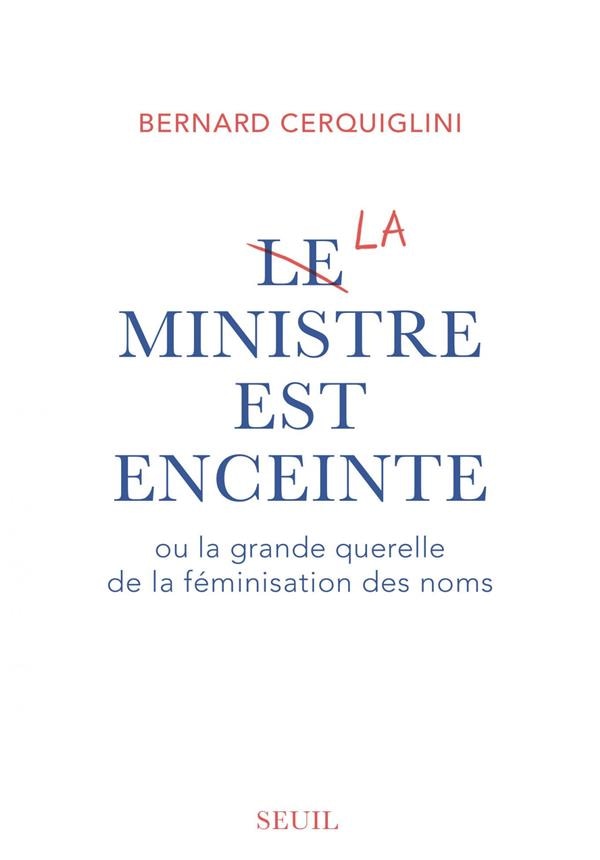 Le ministre est enceinte, ou, La grande querelle de la féminisation des noms