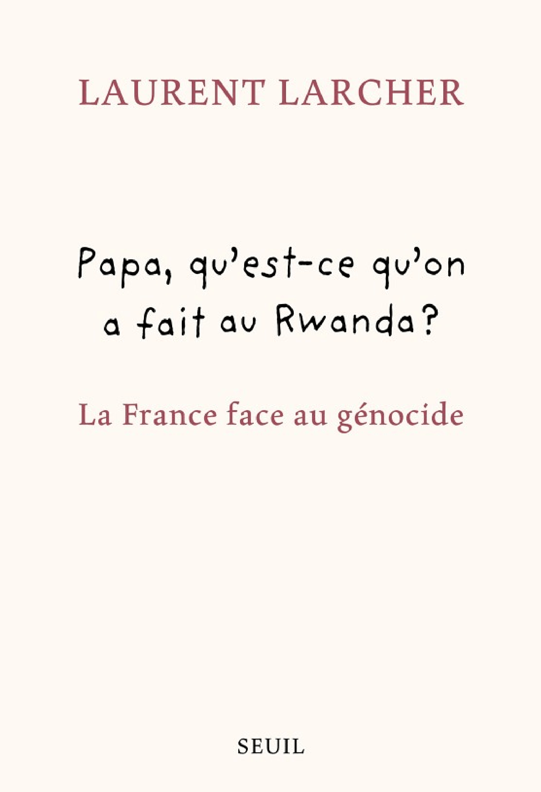 Papa, qu'est ce qu'on a fait au Rwanda ?