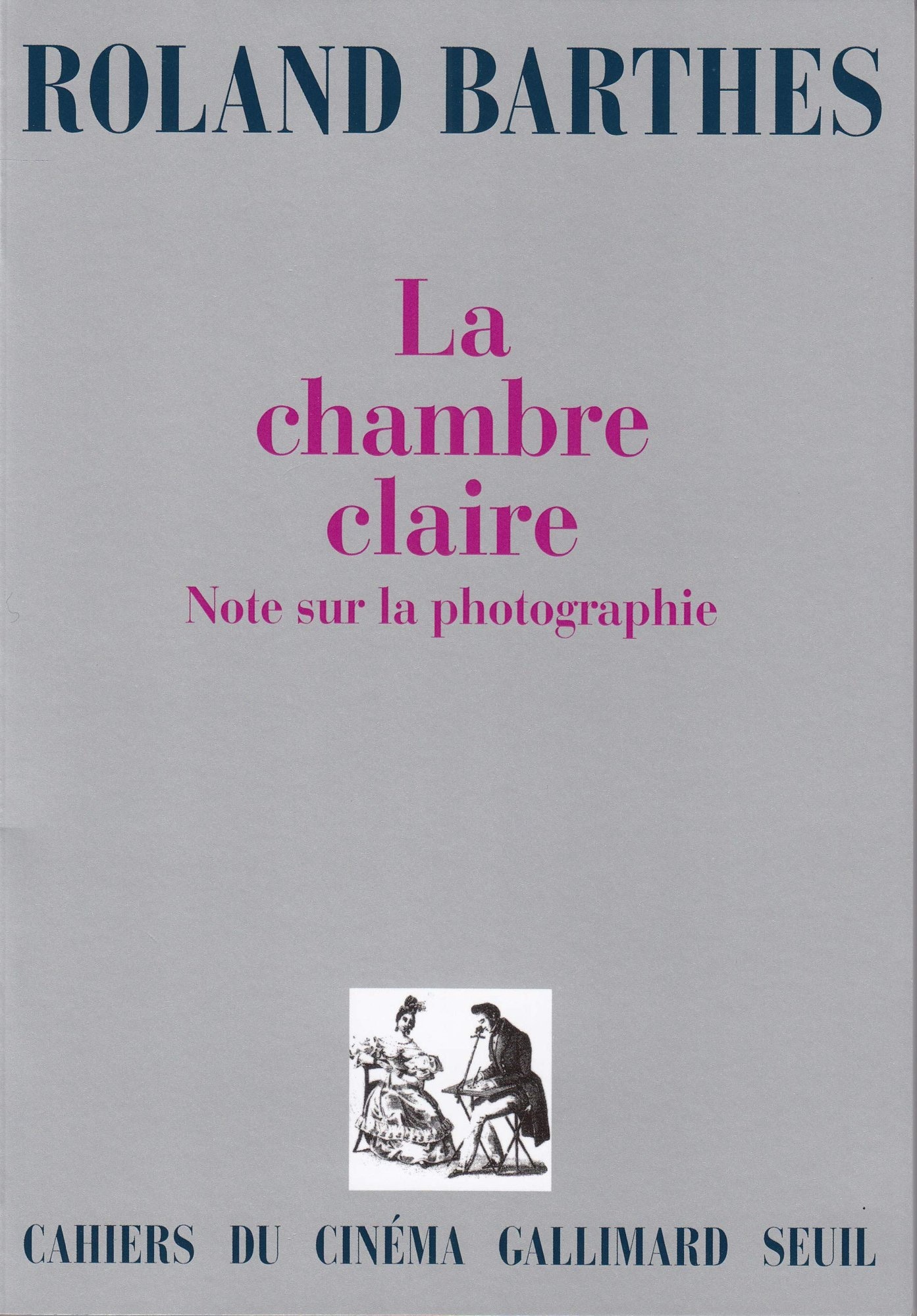 LA Chambre Claire: Note Sur LA Photographie (Cahiers du cinéma Gallimard)
