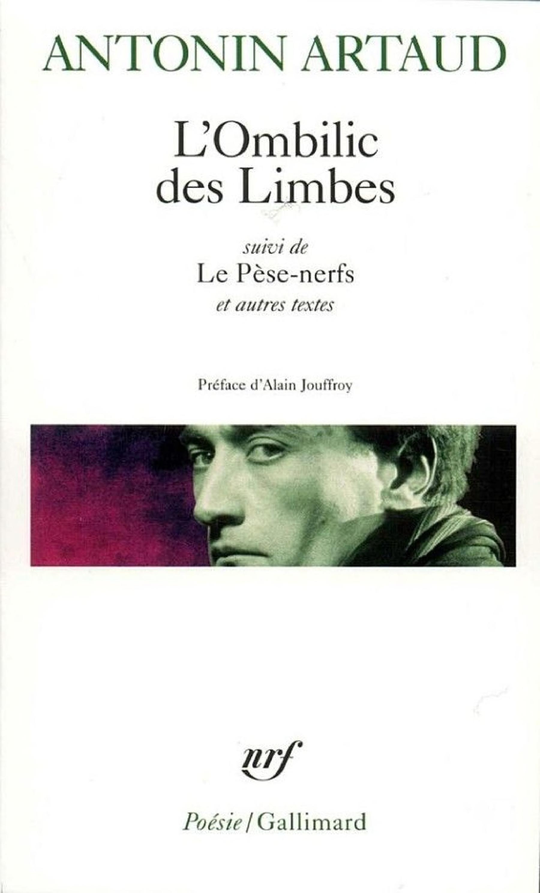 L'Ombilic des limbes - Le Pèse-nerfs - Fragments d'un journal d'enfer - L'Art et la mort - Textes de la période surréaliste - Correspondance avec Jacques Rivière