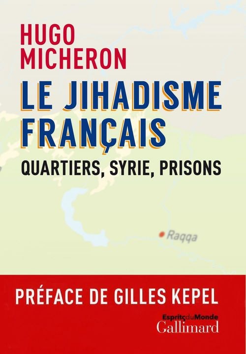 Le jihadisme français. Quartiers, Syrie, prisons