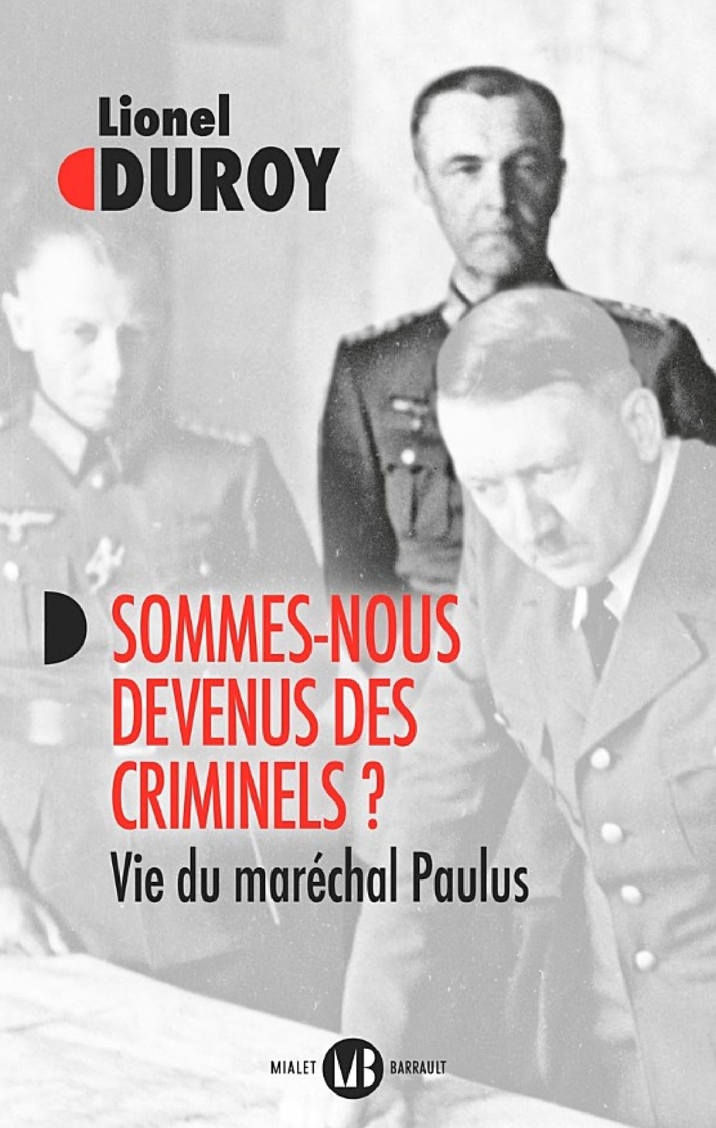 Sommes-nous devenus des criminels ? Vie du maréchal Paulus
